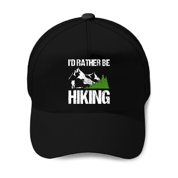 Discover I’d rather be Hiking Baseball Caps