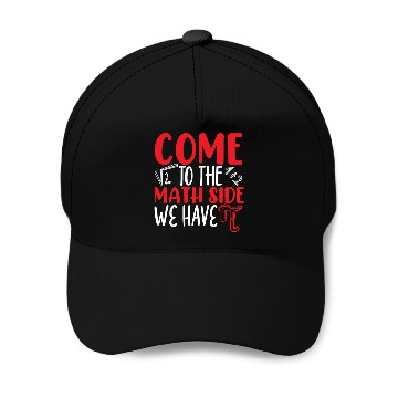 Discover Come To The Math Side We Have Pi Day Math Lover Baseball Caps