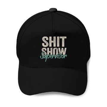 Discover Shit Show Supervisor Funny Mom Boss Manager Baseball Caps