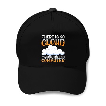 Discover There Is No Cloud, It's Just Someone's Computer 15 Baseball Caps