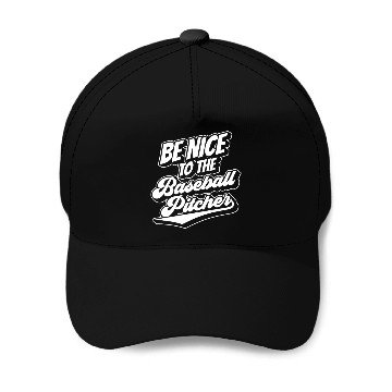 Discover Be Nice To The Baseball Pitcher Player Hobby Baseball Caps