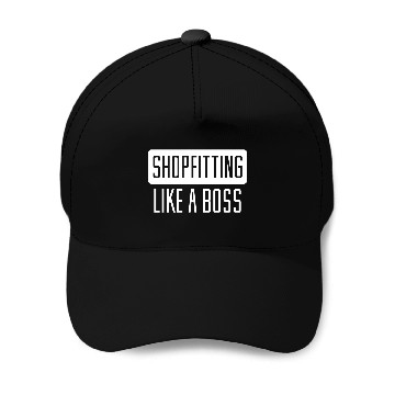 Discover Shopfitting Like A Boss Baseball Caps