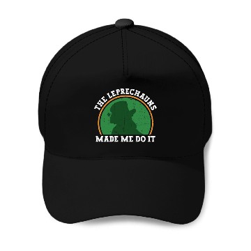 Discover The Leprechauns Made Me Do It - St Patricks Day Baseball Caps