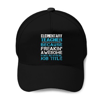Discover Elementary Teacher Baseball Caps - Freaking Awesome Gift