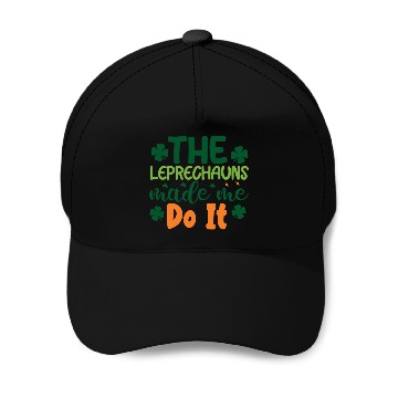 Discover the leprechauns made me do it Baseball Caps