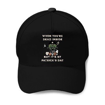 Discover When You're Dead Inside But It's St Patricks Day Baseball Caps