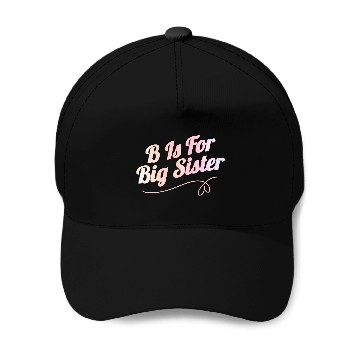 Discover B Is For Big Sister Baseball Caps
