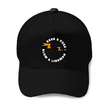 Discover Save A Fuse Blow A Lineman Baseball Caps