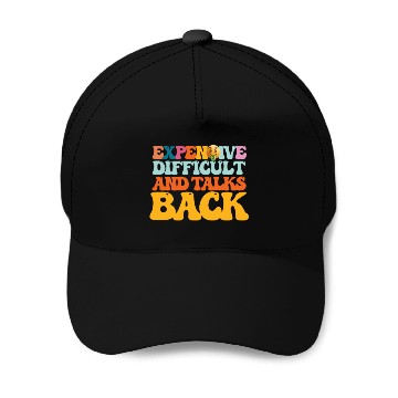 Discover Expensive Difficult And Talks Back Baseball Caps