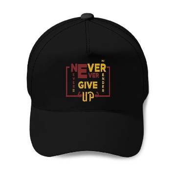 Discover Never Give Up Baseball Caps