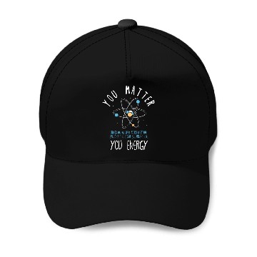 Discover You Matter Physics Science Baseball Caps