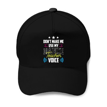 Discover Don't Make Me Use My Dance Teacher Voice Dancing Baseball Caps