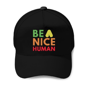 Discover Be a nice human Baseball Caps