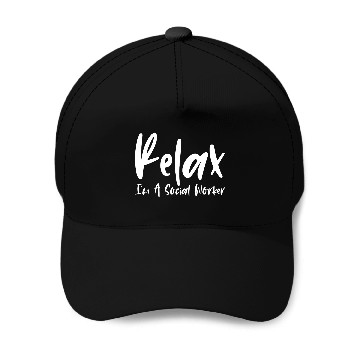 Discover Relax I'm A Social Worker Baseball Caps
