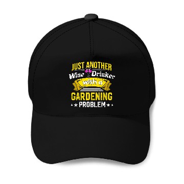 Discover Wine Drinker with Gardening Problem Wine Lover Fun Baseball Caps