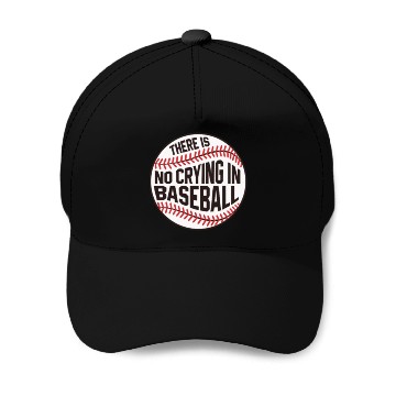 Discover Baseball There is no crying in Baseball Baseball Caps