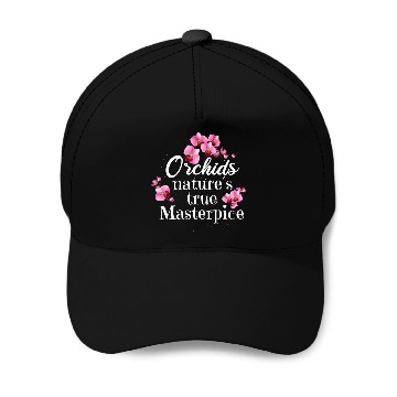 Discover Orchids Natures True Masterpiece Flowers Baseball Caps