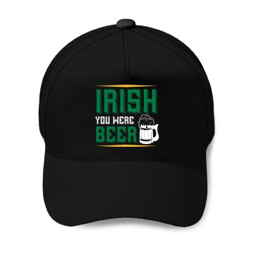Discover Irish You Were Beer Baseball Caps