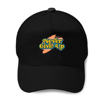 Discover Never Give Up Baseball Caps
