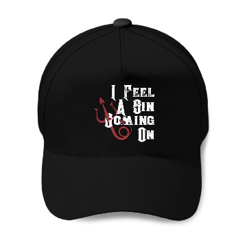 Discover I Feel Sin Coming On Saying Baseball Caps