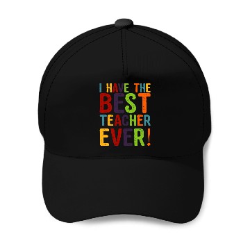 Discover I Have The Best Teacher Ever Baseball Caps