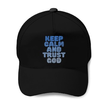 Discover Keep Calm And Trust God Baseball Caps