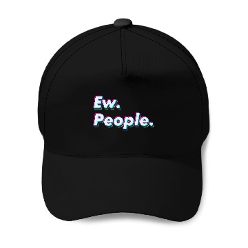 Discover Ew. People. Baseball Caps