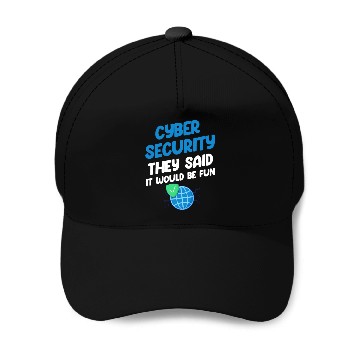 Discover Cyber Security They Said It Would Be Fun Analyst Baseball Caps