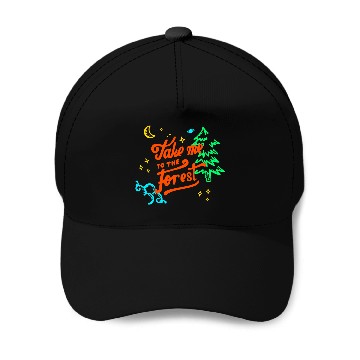 Discover Take Me to the Forest. Baseball Caps