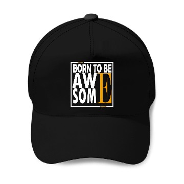 Discover BORN TO BE AWAE SOME Baseball Caps
