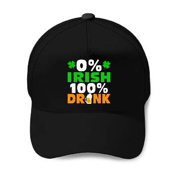 Discover 0 % Irish 100 % Drunk Baseball Caps