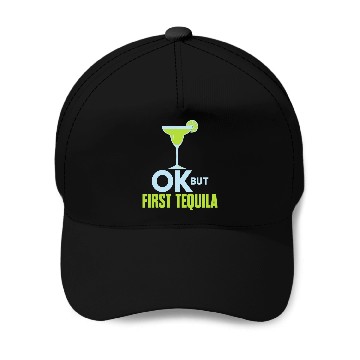 Discover OK But First Tequila Drunk Lover Baseball Caps Alcohol
