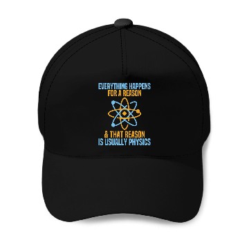 Discover Everything Happens For A Reason Physics Science Baseball Caps