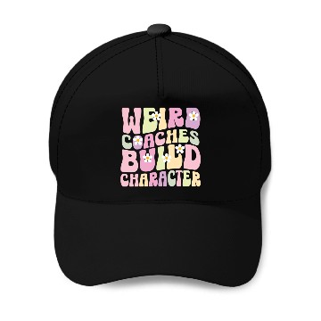 Discover Weird Coaches Build Character Coach Baseball Caps