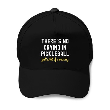 Discover There's No Crying In Pickleball Baseball Caps