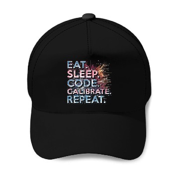 Discover Robotics Engineer Eat Sleep Code Calibrate Repeat Baseball Caps