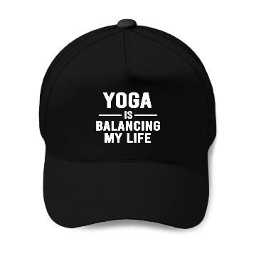 Discover Yoga Is Balancing My Life Baseball Caps