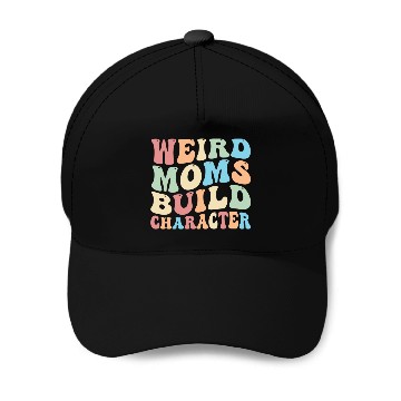 Discover Weird Moms Build Character Baseball Caps