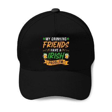 Discover St Patricks Day Drinking Friends Irish Problem Baseball Caps