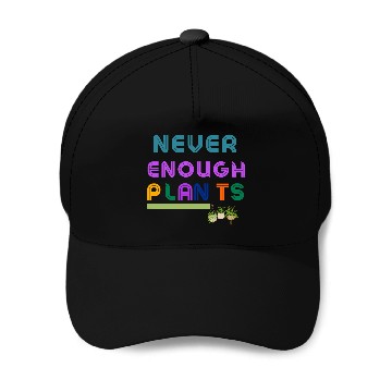 Discover Never Enough Plants Baseball Caps