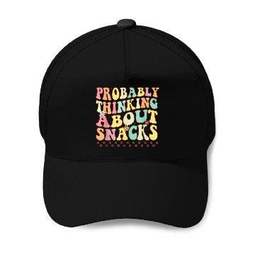 Discover Probably Thinking About Snacks Funny Snacks Lovers Baseball Caps