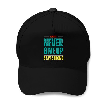 Discover always never give up stay strong Baseball Caps