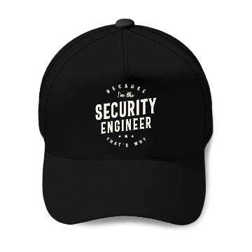 Discover Because I’m the Security Engineer Baseball Caps