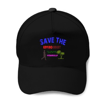 Discover Save the environment save Baseball Caps