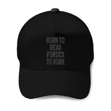 Discover Born to Read Forced to Work Baseball Caps