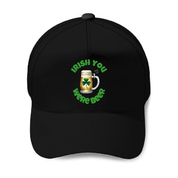 Discover St. Patrick's Day - Irish you were Beer Baseball Caps