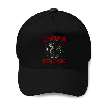 Discover I'd Rather Be Storm Chasing Weather Meteorologist Baseball Caps