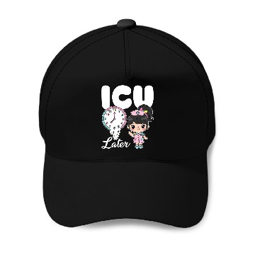 Discover ICU LATER - NURSE GIFT Baseball Caps