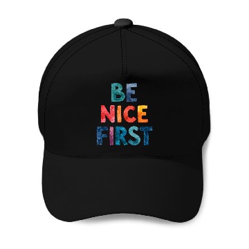 Discover BE NICE FIRST Baseball Caps