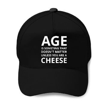 Discover Age Doesn’t Matter Unless You’re Cheese Baseball Caps
